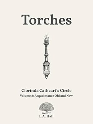 Torches: Acquaintance Old and New by L. A. Hall