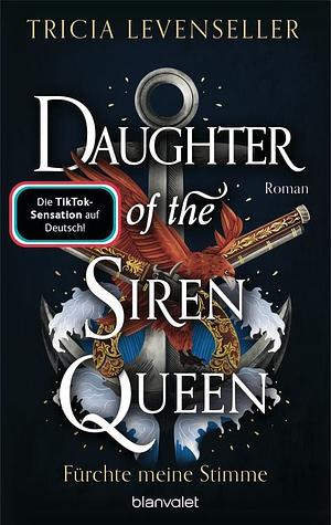 Daughter of the Siren Queen - Fürchte meine Stimme: Roman - Süchtig machende Romantasy auf hoher See von der US-Bestsellerautorin und TikTok-Sensation by Tricia Levenseller