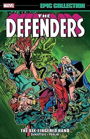 Defenders Epic Collection, Vol. 6: The Six-Fingered Hand Saga by Mark Gruenwald, Mike W. Barr, J.M. DeMatteis