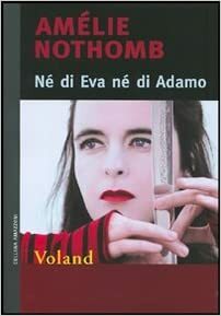 Né di Eva né di Adamo by Amélie Nothomb