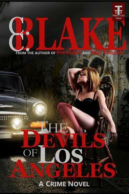 The Devils of Los Angeles: A Crime Novel by C. C. Blake