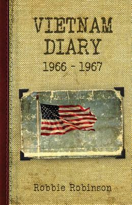 Vietnam Diary: 1966-1967 by Robbie Robinson