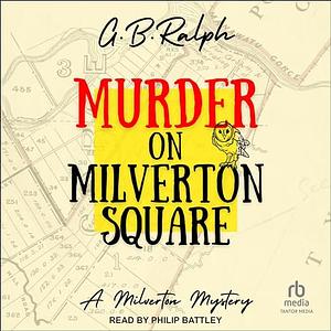Murder on Milverton Square by G.B. Ralph