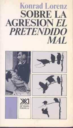 Sobre la agresión. El pretendido mal by Armando Suárez, Konrad Lorenz