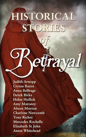 Betrayal: Historical Stories by Judith Arnopp