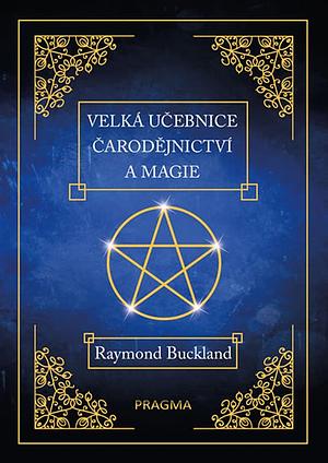 Velká učebnice čarodějnictví a magie by Raymond Buckland