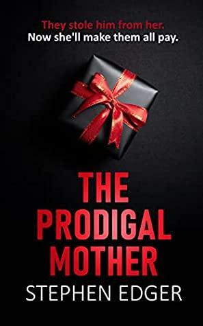 The Prodigal Mother by Stephen Edger