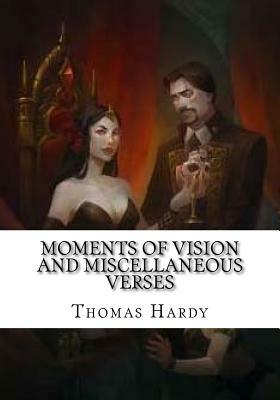 Moments of Vision and Miscellaneous Verses by Thomas Hardy