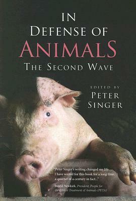 In Defense of Animals: The Second Wave by Peter Singer