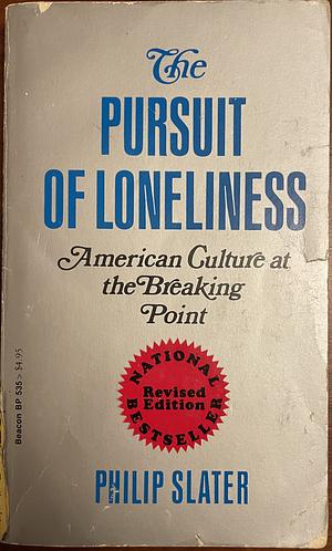 The Pursuit of Loneliness: American Culture at the Breaking Point by Philip Slater, Todd Gitlin
