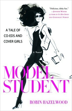 Model Student: A Tale of Co-eds and Cover Girls by Robin Hazelwood
