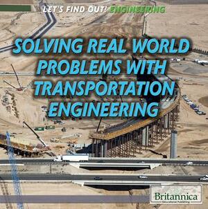 Solving Real-World Problems with Transportation Engineering by Joe Greek