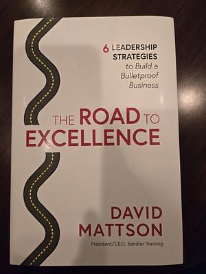 The Road to Excellence by David Mattson