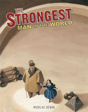 The Strongest Man in the World by Nicolas Debon