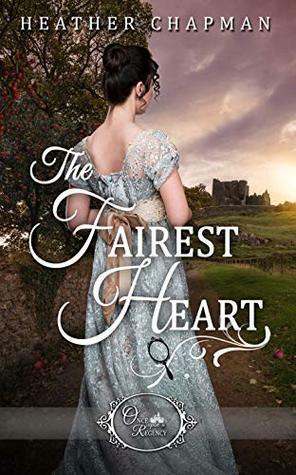 The Fairest Heart by Jen Geigle Johnson, Heather Chapman, Amanda Conley, Ashtyn Newbold