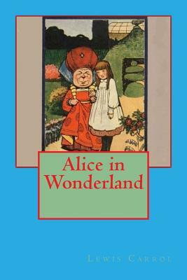 Alice in Wonderland by Lewis Carroll