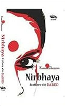Nirbhaya & others who DARED by Kusum Choppra