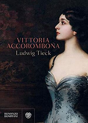 Vittoria Accorombona. by Ludwig Tieck