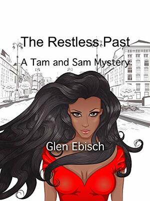 The Restless Past: A Tam and Sam Mystery by Glen Ebisch