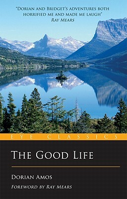 The Good Life: Eye Classics Pb: Up the Yukon Without a Paddle by Dorian Amos