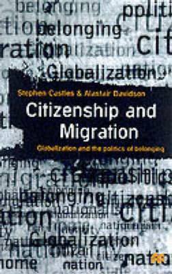 Citizenship and Migration: Globalization and the Politics of Belonging by Stephen Castles, Alastair Davidson