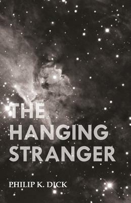 The Hanging Stranger by Philip K. Dick