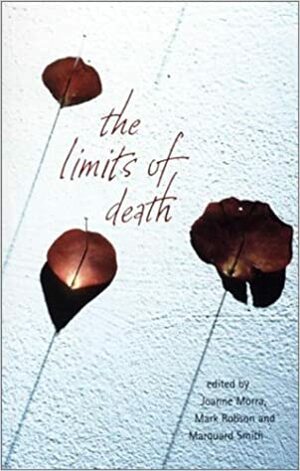 The Limits Of Death: Between Philosophy And Psychoanalysis by Mark Robson, Joanne Morra, Marquand Smith