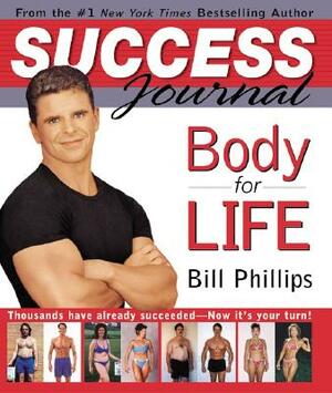 Body for Life Success Journal by Bill Phillips