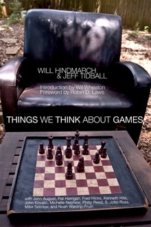 Things We Think About Games by Wil Wheaton, Will Hindmarch, Jeff Tidball, Robin D. Laws