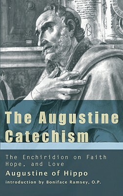 The Augustine Catechism: The Enchiridion on Faith, Hope and Charity by Saint Augustine of Hippo