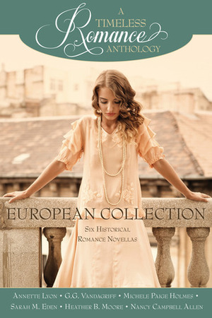 European Collection by Sarah M. Eden, G.G. Vandagriff, Heather B. Moore, Annette Lyon, Nancy Campbell Allen, Michele Paige Holmes