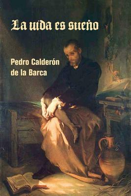 La vida es sueño by Pedro Calderón de la Barca