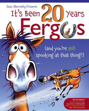 It's Been 20 Years, Fergus: ...and You're Still Spooking at That Thing?! by Jean Abernethy