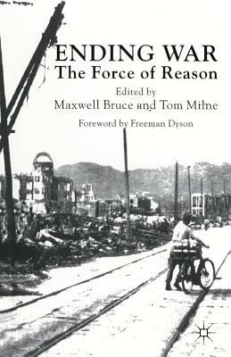 Ending War: The Force of Reason by Tom Milne