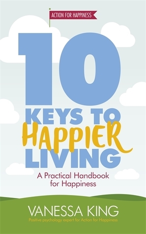 10 Keys to Happier Living by Vanessa King