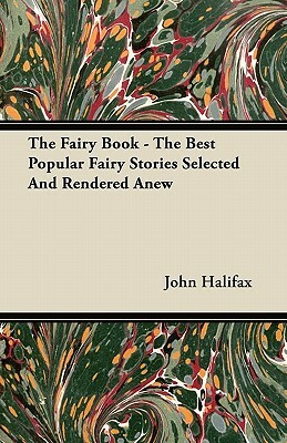 The Fairy Book - The Best Popular Fairy Stories Selected And Rendered Anew by Dinah Maria Mulock Craik