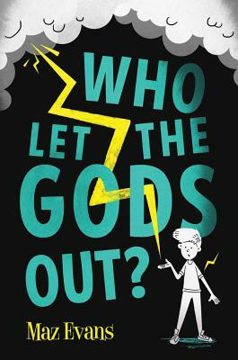 Who Let the Gods Out? by Maz Evans