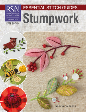 Rsn Essential Stitch Guides: Stumpwork - Large Format Edition by Kate Sinton