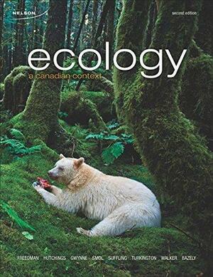 Ecology: A Canadian Context by Dawn Bazely, Roger Suffling, Richard L. Walker, John P. Smol, Roy Turkington, Jeffrey Alexander Hutchings, Bill Freedman, Darryl T. Gwynne