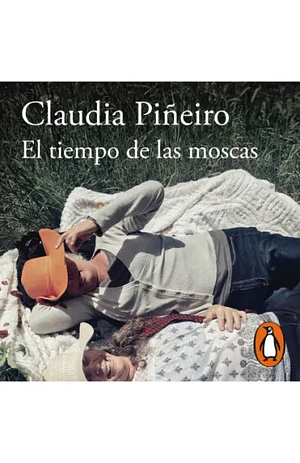 El tiempo de las moscas by Claudia Piñeiro