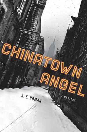 Chinatown Angel: A Mystery by A.E. Roman