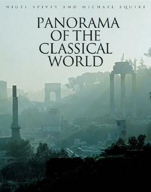 Panorama of the Classical World by Nigel Spivey, Michael Squire