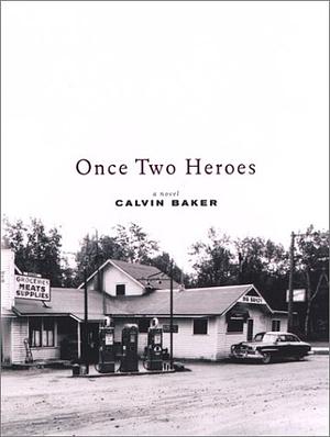 Once Two Heroes by Calvin Baker