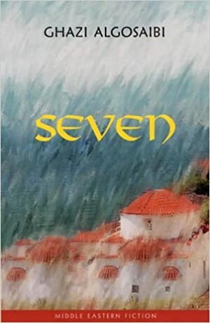 Seven by Ghazi A. Algosaibi, غازي عبد الرحمن القصيبي