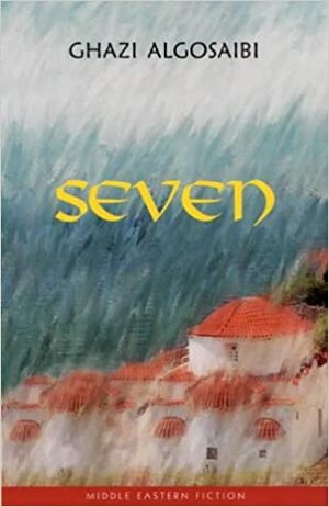 Seven by غازي عبد الرحمن القصيبي, Ghazi A. Algosaibi