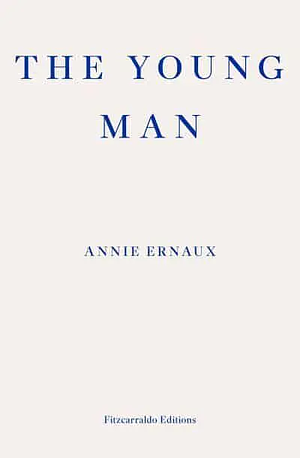 The Young Man by Annie Ernaux