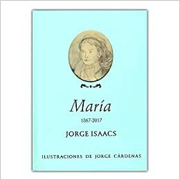 María 1867 – 2017 by Jorge Isaacs
