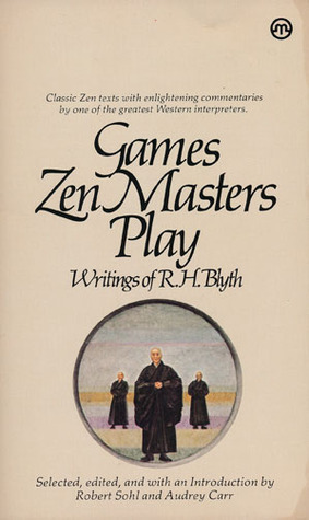 Games Zen Masters Play by Robert Sohl, R.H. Blyth, Audrey Carr