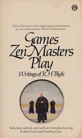 Games Zen Masters Play by Audrey Carr, Robert Sohl, R.H. Blyth