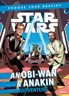 An Obi-WAN & Anakin Adventure by Cavan Scott